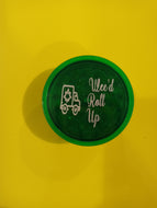 Customized Wee'd Roll Up spice Grinder with a GIFT of 1g TOP SHELF flower (strain of your choice)